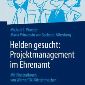 Helden gesucht: Projektmanagement im Ehrenamt: Mit Illustrationen von Werner Tiki Kï¿½stenmacher Instant Buy