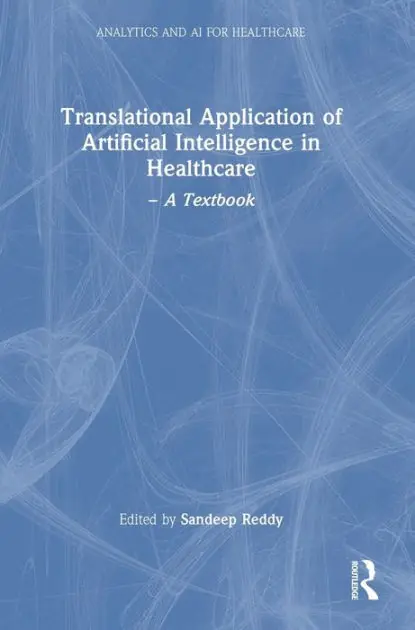 Translational Application of Artificial Intelligence in Healthcare: - A Textbook While Supplies Last
