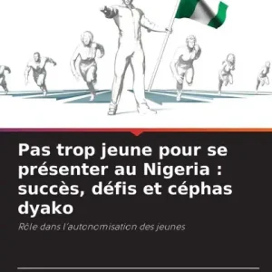 Pas trop jeune pour se prÃ¯Â¿Â½senter au Nigeria: succÃ¯Â¿Â½s, dÃ¯Â¿Â½fis et cÃ¯Â¿Â½phas dyako Free Returns