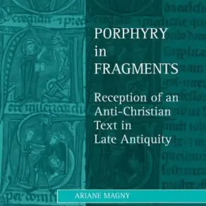 Free Shipping Porphyry in Fragments: Reception of an Anti-Christian Text in Late Antiquity
