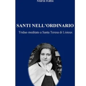 Santi nell'ordinario: Triduo meditato a Santa Teresa di Lisieux No Minimum Order