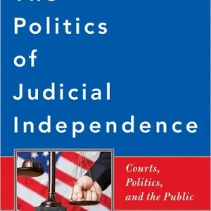 The Politics of Judicial Independence: Courts, Politics, and the Public Big Sale