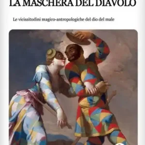 Discount Arlecchino: la maschera del diavolo. Le vicissitudini magico-antropologiche del dio del male