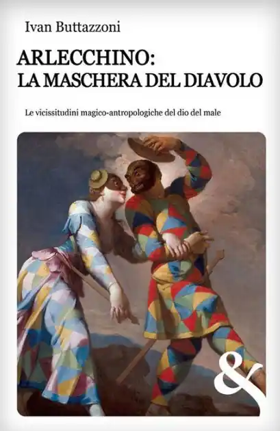 Discount Arlecchino: la maschera del diavolo. Le vicissitudini magico-antropologiche del dio del male