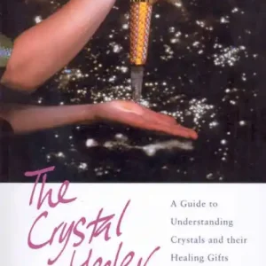 The Crystal Healer: A Guide to Understanding Crystals and their Healing Gifts Worldwide Shipping