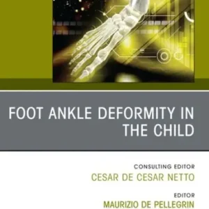 Grab Now Foot Ankle Deformity in the Child, An issue of Foot and Ankle Clinics of North America, E-Book: Foot Ankle Deformity in the Child, An issue of Foot and Ankle Clinics of North America, E-Book