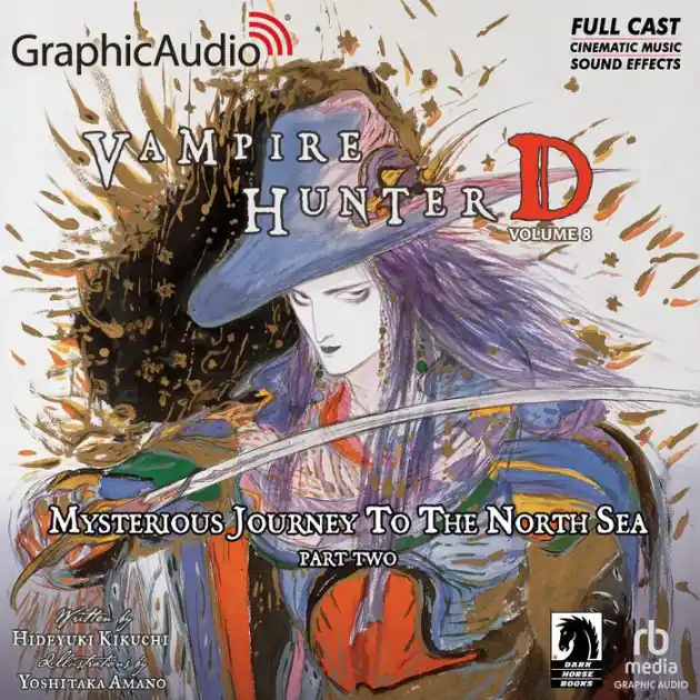 Get Yours Vampire Hunter D: Volume 8 - Mysterious Journey to the North Sea, Part Two [Dramatized Adaptation]: Vampire Hunter D 8
