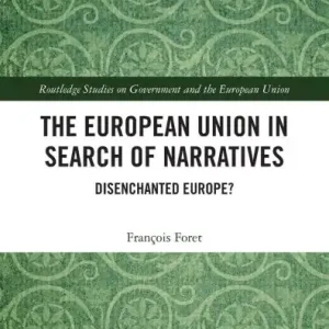The European Union in Search of Narratives: Disenchanted Europe? Modern
