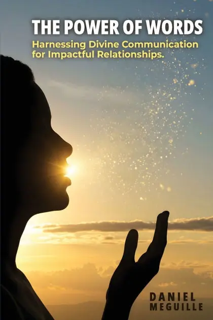 Don’t Miss Out The Power of Words: Harnessing Divine Communication for Impactful Relationships