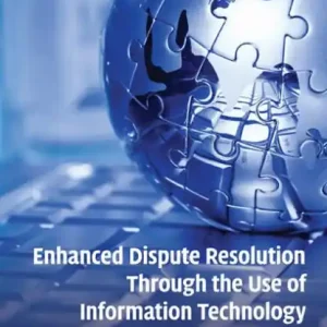 Crafted Enhanced Dispute Resolution Through the Use of Information Technology