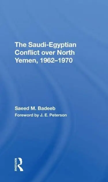 The Saudi-egyptian Conflict Over North Yemen, 1962-1970 Buy Today