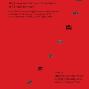 Time-Limited Enter the Past: The E-way into the Four Dimensions of Cultural Heritage (CAA 2003)
