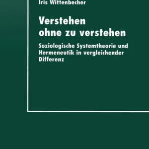 Grab Now Verstehen ohne zu verstehen: Soziologische Systemtheorie und Hermeneutik in vergleichender Differenz
