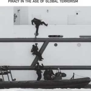 Next Day Delivery Violence at Sea: Piracy in the Age of Global Terrorism