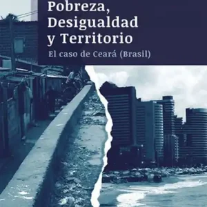 Fan Favorite Pobreza, Desigualdad y Territorio: el caso de Ceará (Brasil)