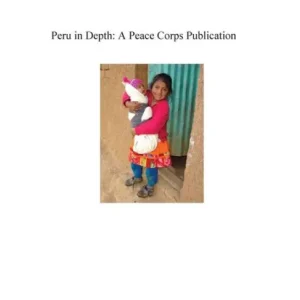 Deal Peru in Depth: A Peace Corps Publication
