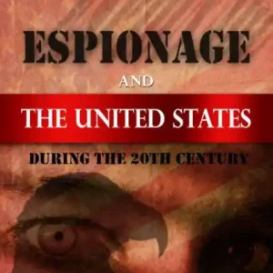 Exclusive Espionage and the United States During the 20th Century