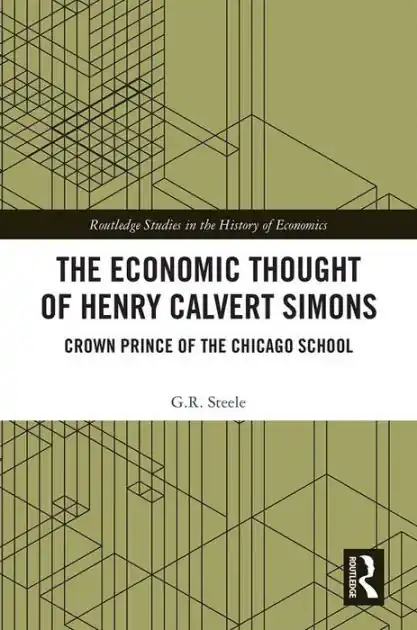 The Economic Thought of Henry Calvert Simons: Crown Prince of the Chicago School Limited Edition