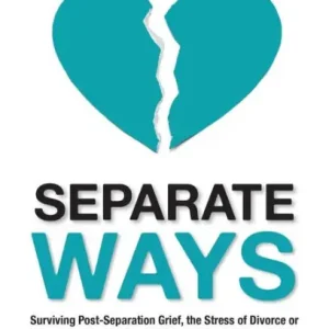 Price Cut Separate Ways: Surviving Post-Separation Grief, the Stress of Divorce or Separation, and the Family Law Process