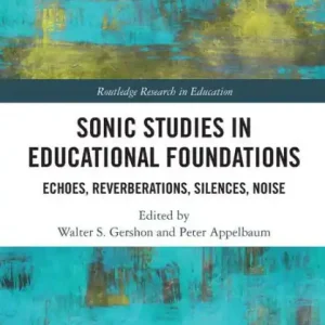 Sonic Studies in Educational Foundations: Echoes, Reverberations, Silences, Noise Best Choice