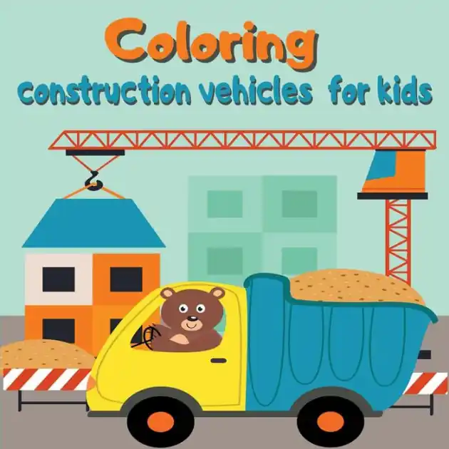Coloring construction vehicles for kids: Coloring Book with Cranes, Tractors, Dumpers, Trucks and Diggers/ Cars and Vehicles Coloring Books for Kids High Quality