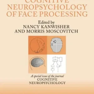 Professional Grade The Cognitive Neuroscience of Face Processing: A Special Issue of Cognitive Neuropsychology
