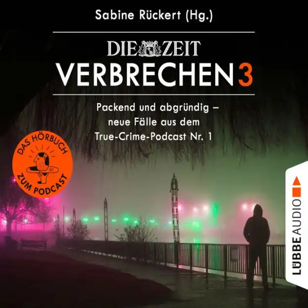 Discount ZEIT Verbrechen, Vol. 3: Packend und abgründig - neue Fälle aus dem True-Crime-Podcast Nr. 1 (Ungekürzt)