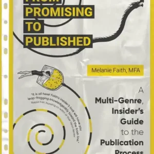 From Promising to Published: A Multi-Genre, Insider's Guide to the Publication Process Must Have