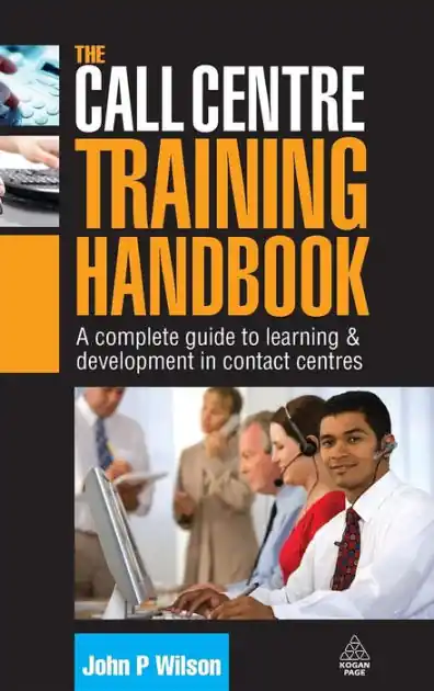 New Arrival The Call Centre Training Handbook: A Complete Guide to Learning and Development in Contact Centres