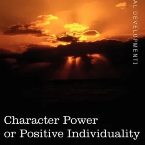 Instant Buy Personal Power Books (in 12 Volumes), Vol. XI: Character Power or Positive Individuality
