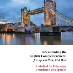 Time-Limited Understanding the English Complementizers: for, if/whether, and that: A Method for Enhancing Translation into Spanish