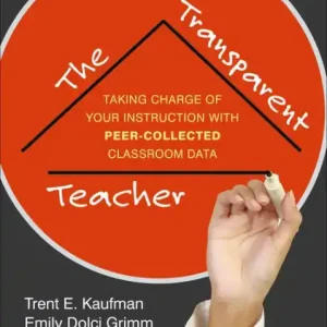 The Transparent Teacher: Taking Charge of Your Instruction with Peer-Collected Classroom Data Authentic