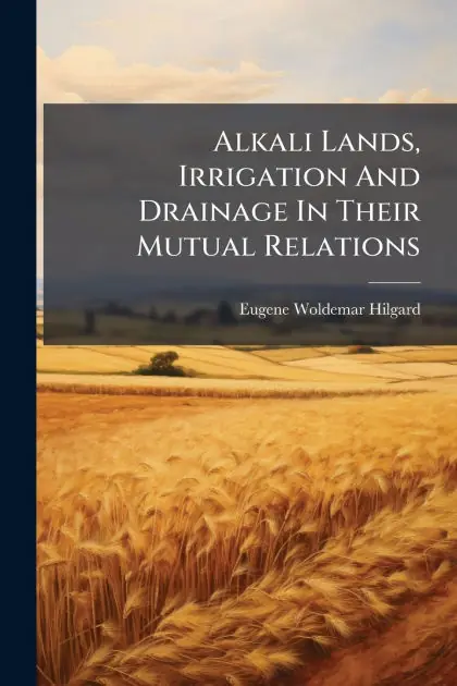 Best Choice Alkali Lands, Irrigation And Drainage In Their Mutual Relations