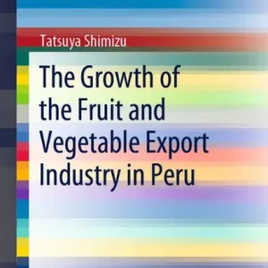 Luxury The Growth of the Fruit and Vegetable Export Industry in Peru