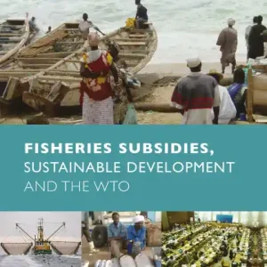 Fisheries Subsidies, Sustainable Development and the WTO Viral