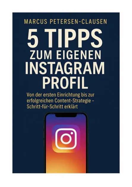 Modern 5 Tipps zum eigenen Instagram Profil: Von der ersten Einrichtung bis zur erfolgreichen Content-Strategie - Schritt-für-Schritt erklärt