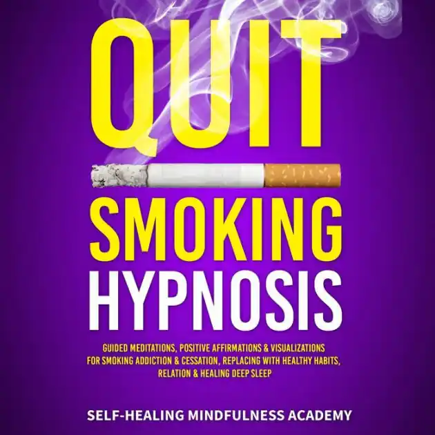 Quit Smoking Hypnosis: Guided Meditations, Positive Affirmations & Visualizations For Smoking Addiction & Cessation, Replacing With Healthy Habits, Relation & Healing Deep Sleep Get Yours