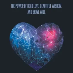 Shop Now Heartbeat The Power of Bold Love, Beautiful Wisdom, and Brave Will