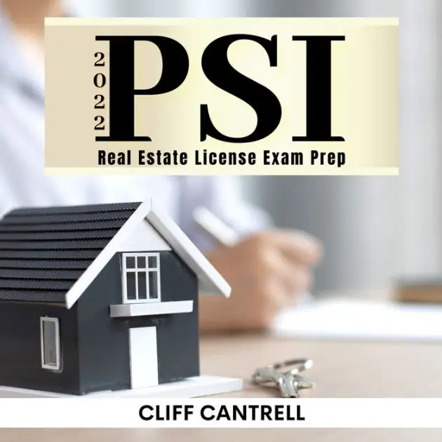 Psi National Real Estate License Exam Prep 2022: Pass Your Exam the First Time and without Stress! 10 Tips + 7 Practice Tests for Brokers and Salespeople You Absolutely Must Know Affordable