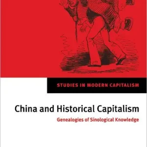 China and Historical Capitalism: Genealogies of Sinological Knowledge Shop Now