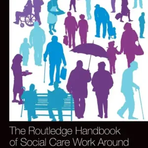 The Routledge Handbook of Social Care Work Around the World Special Discount