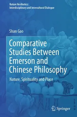 Comparative Studies Between Emerson and Chinese Philosophy: Nature, Spirituality and Place Sale