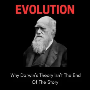 Limited Offer The End Of Evolution; Why Darwin's Theory Isn't The End Of The Story