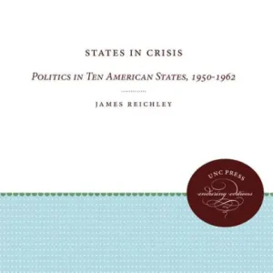 Must Have States in Crisis: Politics in Ten American States, 1950-1962