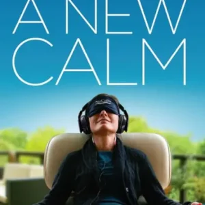 A New Calm: A Story of Breakthrough Neuroscience Technology Patented to Quickly and Naturally Reduce Stress and Improve Performance One Day Deal