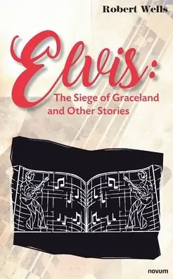 Elvis: The Siege of Graceland and Other Stories Modern