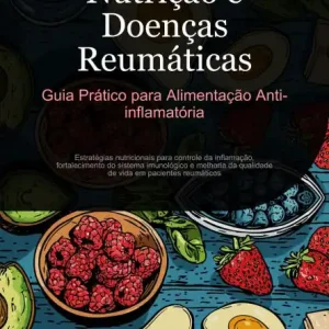 Place Order Nutrição e Doenças Reumáticas: Guia Prático para Alimentação Anti-inflamatória: Estratégias nutricionais para controle da inflamação, fortalecimento do sistema imunológico e melhoria da qualidade de vida em pacientes reumáticos