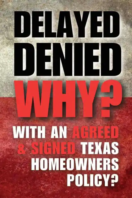 Exclusive Delay Denied Why?: With an Agreed & Signed Texas Homeowners Policy