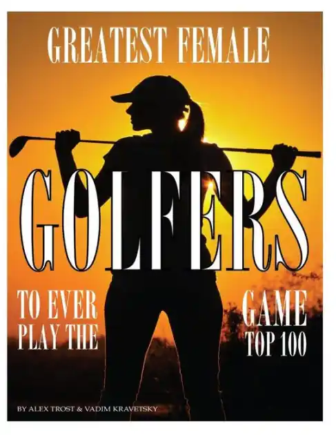 Limited Offer Greatest Female Golfers to Ever Play the Game: Top 100