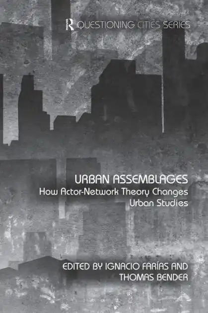 Original Urban Assemblages: How Actor-Network Theory Changes Urban Studies